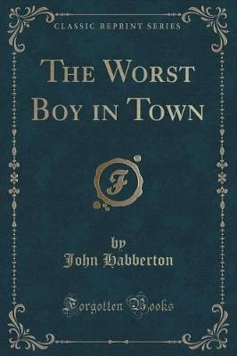 The Worst Boy in Town (Classic Reprint)