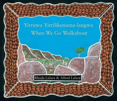 When We Go Walkabout: Yirruwa Yirrilikenuma-Langwa