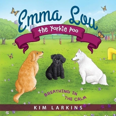 Emma Lou the Yorkie Poo: Breathing in the Calm