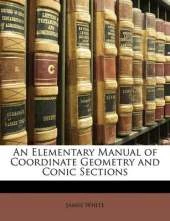 An Elementary Manual of Coordinate Geometry and Conic Sections