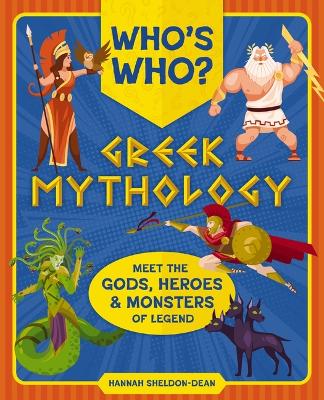 Who's Who: Greek Mythology: The Gods, Heroes and   Monsters of Legend