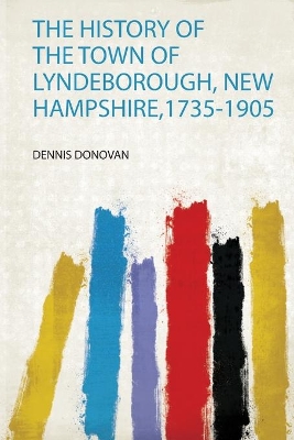 The History of the Town of Lyndeborough, New Hampshire,1735-1905