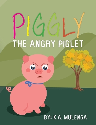 Piggly the Angry Piglet: A cute and educational story about anger for kids ages 1-3,4-6