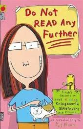 Do Not Read Any Further: Finch's Top Secrets on Boys, Rabbits, Warrior Princesses, School, Guinea Pigs, Friends, Enemies, Worry Bugs, Cringeworld, Kissing, Bullies, Socks, Teachers, Sleepovers, Babies, Slagging-off World, Wrinklies, Etc.