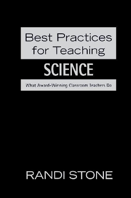 Best Practices for Teaching Science: What Award-Winning Classroom Teachers Do