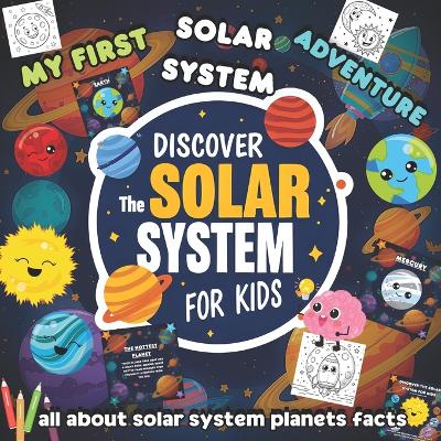 My First Solar System Adventure: All About Solar System Planets Facts