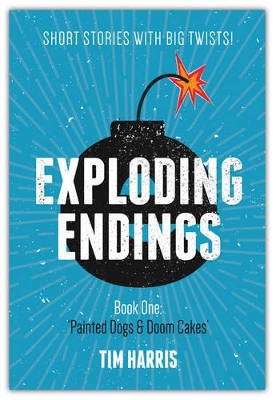 Eexploding Endings (Book One): Painted Dogs and Doom Cakes