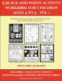Preschool Learning (A black and white activity workbook for children aged 4 to 5 - Vol 1): This book contains 50 black and white activity sheets for children aged 4 to 5