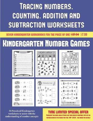 Kindergarten Number Games (Tracing Numbers, Counting, Addition and Subtraction): 50 Preschool/Kindergarten Worksheets to Assist with the Understanding of Number Concepts