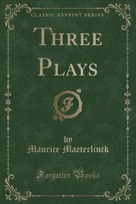 Three Plays (Classic Reprint)