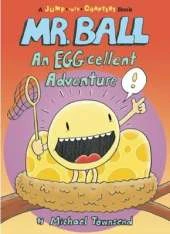 Mr. Ball: An EGG-cellent Adventure: An Egg-Cellent Adventure