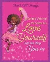 Black Girl Magic: A Guided Journal that Helps You Love Yourself Just the Way You Are