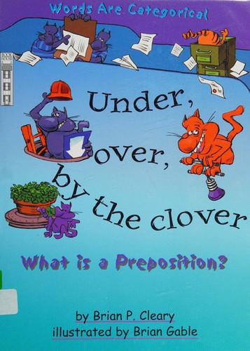 Under, Over, by the Clover: What is a Preposition?