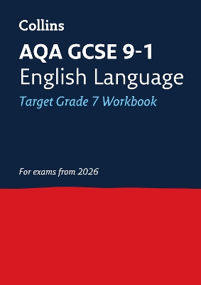 AQA GCSE 9-1 English Language Exam Practice Workbook (Grade 7): Ideal for the 2026 and 2027 Exams
