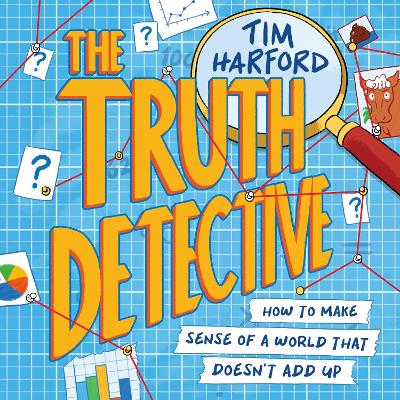 The Truth Detective: How to make sense of a world that doesn't add up