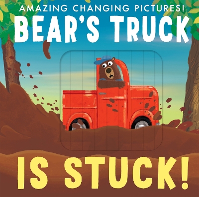 Bear's Truck Is Stuck!: Amazing Changing Pictures!