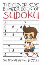 The Clever Kids' Bumper Book of Sudoku: 500 Tricky Sudoku Puzzles