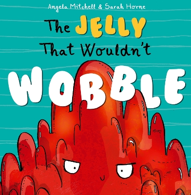 The Jelly That Wouldn't Wobble
