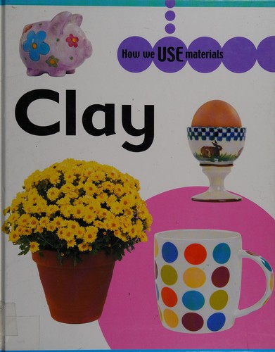 How We Use Materials: Clay