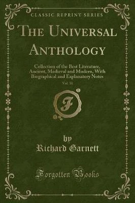 The Universal Anthology, Vol. 31: Collection of the Best Literature, Ancient, Medieval and Modern, With Biographical and Explanatory Notes (Classic Reprint)