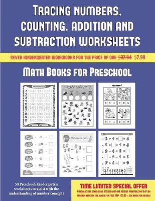 Math Books for Preschool (Tracing Numbers, Counting, Addition and Subtraction): 50 Preschool/Kindergarten Worksheets to Assist with the Understanding of Number Concepts