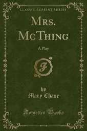 Mrs. McThing: A Play (Classic Reprint)