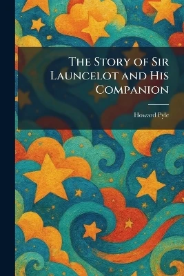 The Story of Sir Launcelot and His Companion