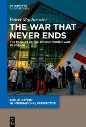 The War that Never Ends: The Museum of the Second World War in Gdańsk