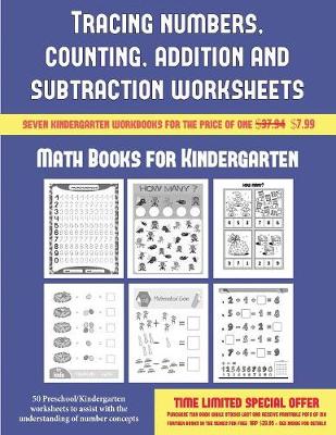 Math Books for Kindergarten (Tracing Numbers, Counting, Addition and Subtraction): 50 Preschool/Kindergarten Worksheets to Assist with the Understanding of Number Concepts