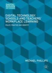 Digital Technology, Schools and Teachers' Workplace Learning: Policy, Practice and Identity