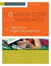 Common Core Standards for High School English Language Arts: A Quick-Start Guide