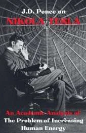 J.D. Ponce on Nikola Tesla: An Academic Analysis of The Problem of Increasing Human Energy