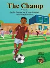 The Champ: A Book About Kids Sportsmanship I Kids Teamwork Outdoor Sports Coaching Soccer-Football Game Players Kids Ages 5-12 I Grandparent-Grandchildren Outdoor Activities Book I Kids Siblings Aida and Amari Series I Kids Social Emotional Learning I Kid