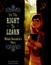 For the Right to Learn: Malala Yousafzai's Story