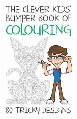 The Clever Kids' Bumper Book of Colouring: 80 Tricky Designs