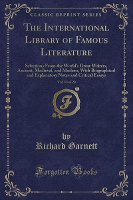 The International Library of Famous Literature, Vol. 13 of 20: Selections From the Worlds Great Writers, Ancient, Medieval, and Modern, With Biographical and Explanatory Notes and Critical Essays (Classic Reprint)