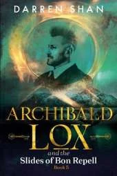 Archibald Lox and the Slides of Bon Repell: Archibald Lox series, book 5