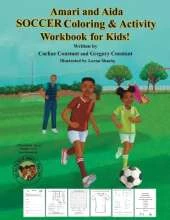 Amari and Aida Soccer Coloring & Activity Workbook For Kids!: Kids Teamwork Sportsmanship SOCCER Coaching Workbook I Fun Activities Kids Ages 5-12 Soccer Football Sports I Coloring Workbook I Kids Sports Outdoor Coaching Grandparent-Grandchildren Exercise