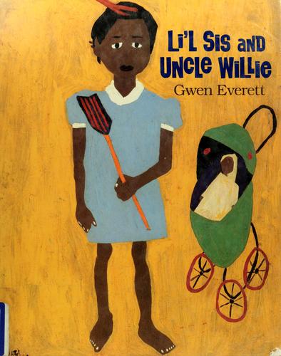 L'il Sis and Uncle Willie: Story Based on the Life and Paintings of William H.Johnson