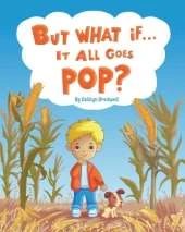 But What if It All Goes Pop?