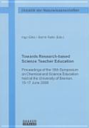 Towards Research-Based Science Teacher Education: Proceedings of the 18th Symposium on Chemical and Science Education Held at the University of Bremen, 15-17 June 2006