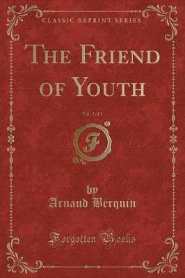 The Friend of Youth, Vol. 2 of 2 (Classic Reprint)