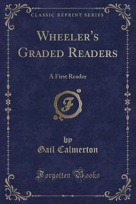 Wheeler's Graded Readers: A First Reader (Classic Reprint)