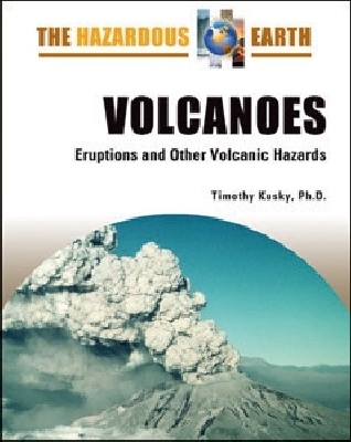 Volcanoes: Eruptions and Other Volcanic Hazards