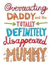 Overreacting Daddy and the Totally Definitely Disappeared Mummy!