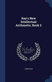 Ray's New Intellectual Arithmetic, Book 2