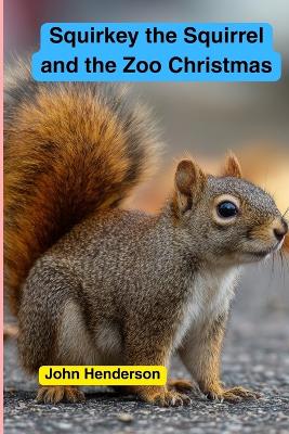 Squirky the Squirrel and the Zoo Christmas