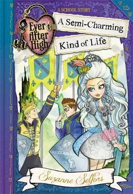 Ever After High: A Semi-Charming Kind of Life: A School Story, Book 3