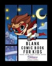 Blank Comic Book for Kids: Super Hero Notebook, Make Your Own Comic Book, Draw Your Own Comics