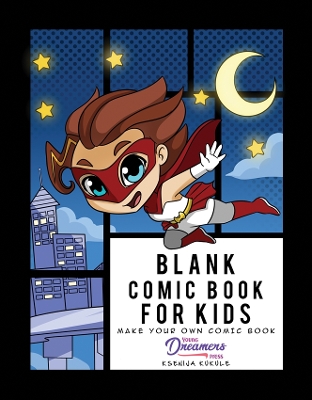 Blank Comic Book for Kids: Super Hero Notebook, Make Your Own Comic Book, Draw Your Own Comics